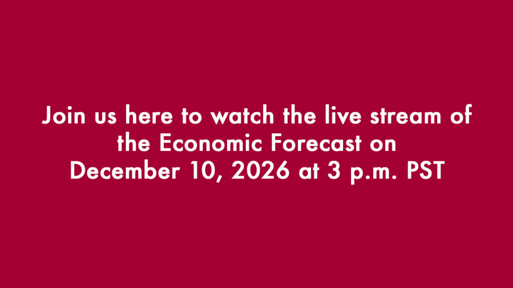 Join us here to watch the live stream of the Economic Forecast on December 10, 2026 at 3 p.m. PST